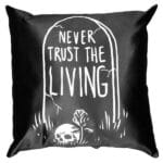 BlackCraft Never Trust The Living- Throw Pillow